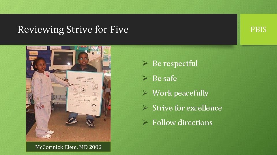 Reviewing Strive for Five PBIS Ø Be respectful Ø Be safe Ø Work peacefully