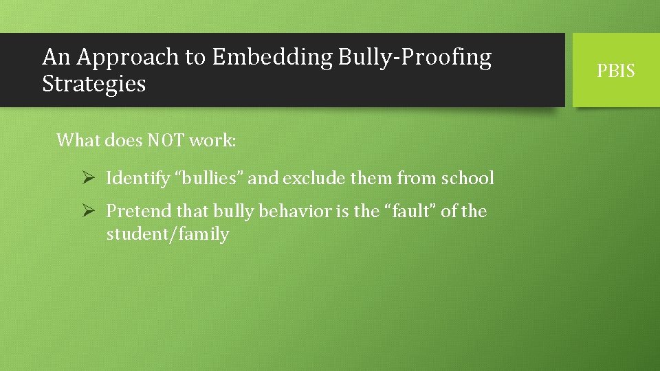 An Approach to Embedding Bully-Proofing Strategies What does NOT work: Ø Identify “bullies” and