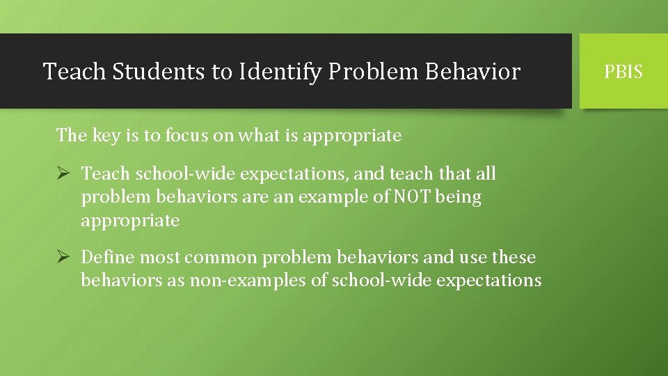 Teach Students to Identify Problem Behavior The key is to focus on what is