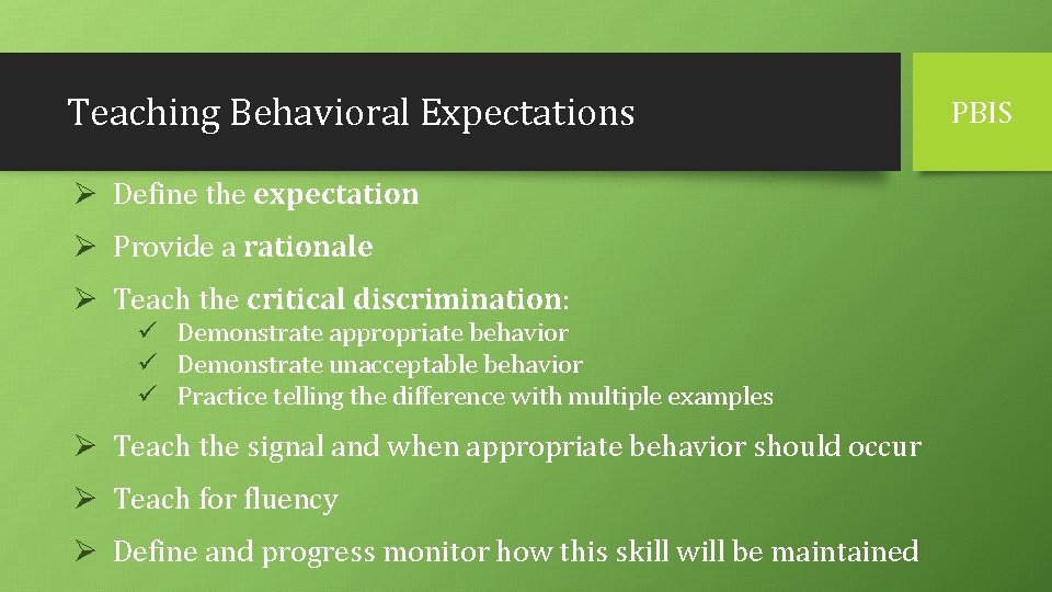 Teaching Behavioral Expectations Ø Define the expectation Ø Provide a rationale Ø Teach the