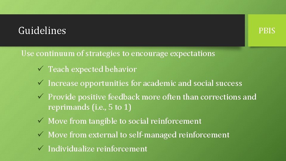 Guidelines Use continuum of strategies to encourage expectations ü Teach expected behavior ü Increase