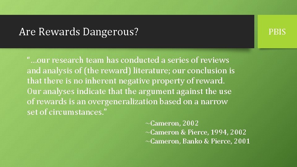 Are Rewards Dangerous? PBIS “…our research team has conducted a series of reviews and