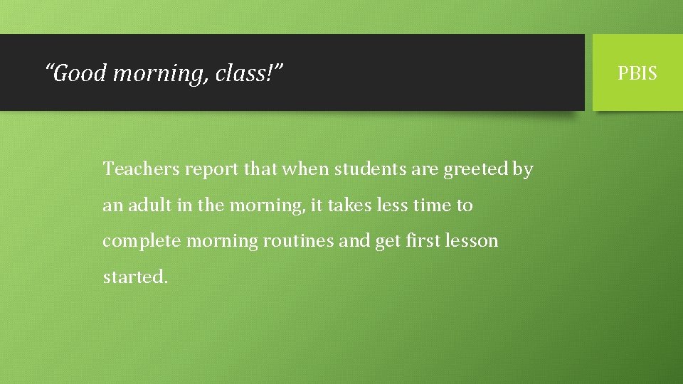 “Good morning, class!” Teachers report that when students are greeted by an adult in