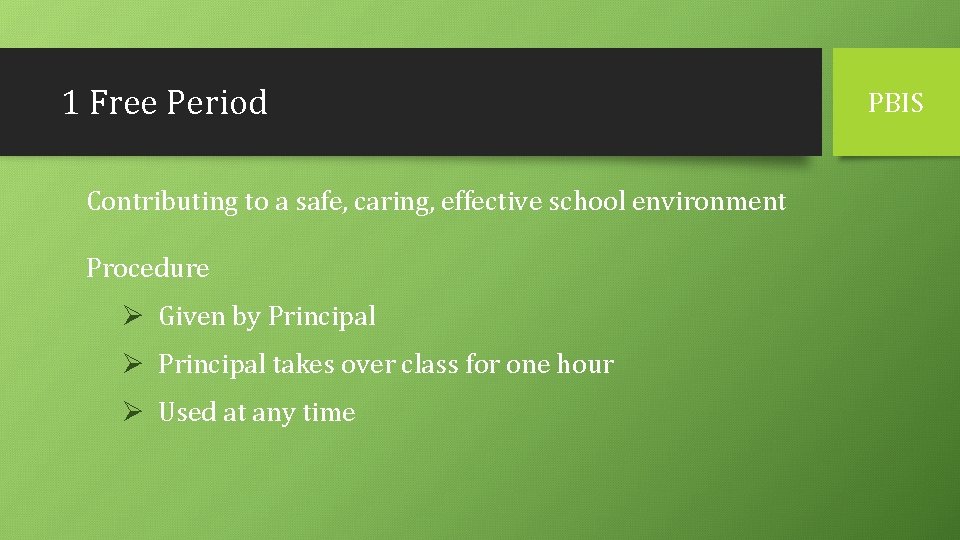 1 Free Period Contributing to a safe, caring, effective school environment Procedure Ø Given