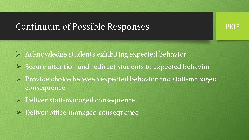 Continuum of Possible Responses Ø Acknowledge students exhibiting expected behavior Ø Secure attention and