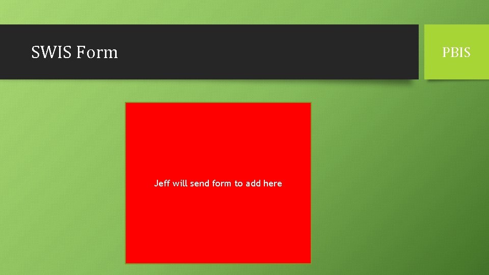 SWIS Form PBIS Jeff will send form to add here 