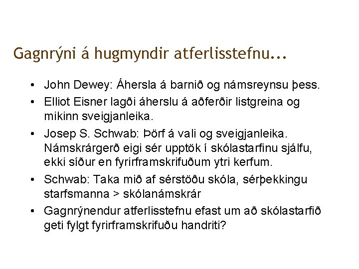 Gagnrýni á hugmyndir atferlisstefnu. . . • John Dewey: Áhersla á barnið og námsreynsu