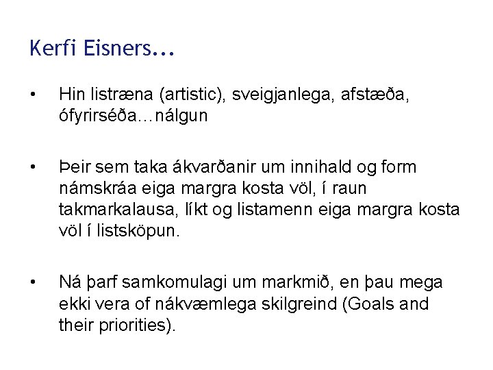 Kerfi Eisners. . . • Hin listræna (artistic), sveigjanlega, afstæða, ófyrirséða…nálgun • Þeir sem