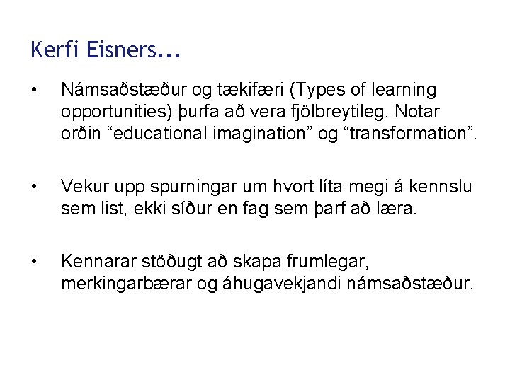 Kerfi Eisners. . . • Námsaðstæður og tækifæri (Types of learning opportunities) þurfa að