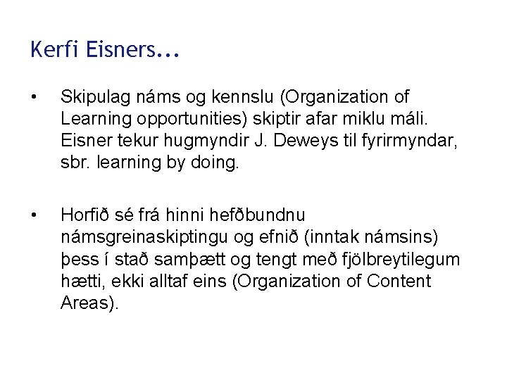 Kerfi Eisners. . . • Skipulag náms og kennslu (Organization of Learning opportunities) skiptir