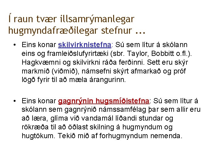 Í raun tvær illsamrýmanlegar hugmyndafræðilegar stefnur. . . • Eins konar skilvirknistefna: Sú sem