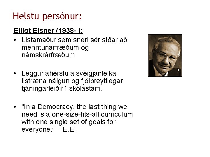 Helstu persónur: Elliot Eisner (1938 - ): • Listamaður sem sneri sér síðar að