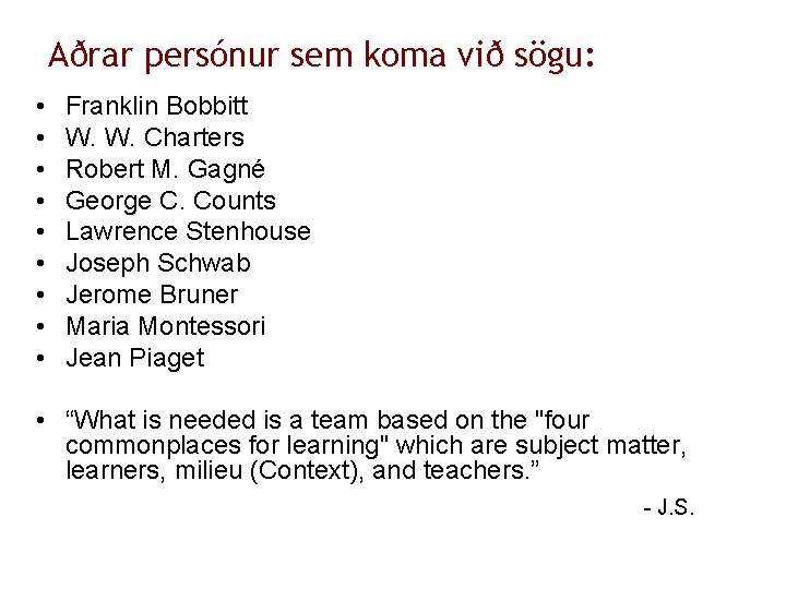 Aðrar persónur sem koma við sögu: • • • Franklin Bobbitt W. W. Charters