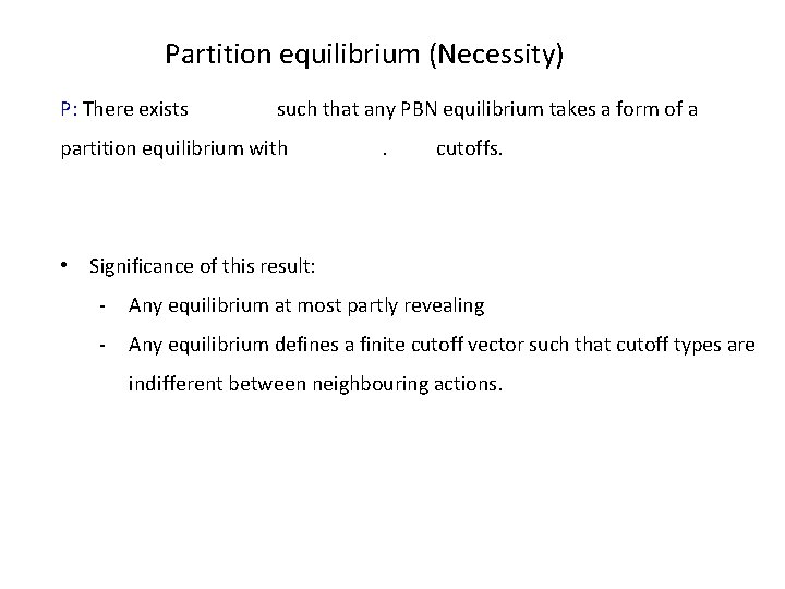 Partition equilibrium (Necessity) P: There exists such that any PBN equilibrium takes a form