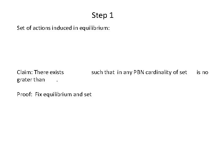 Step 1 Set of actions induced in equilibrium: Claim: There exists grater than. such