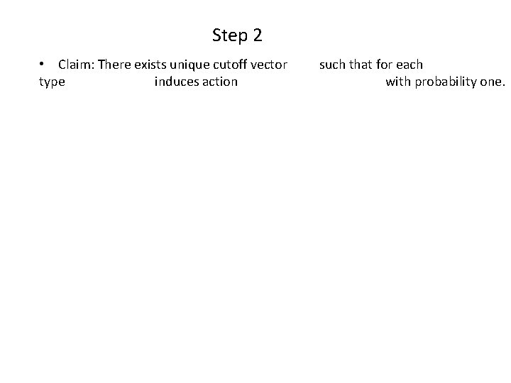 Step 2 • Claim: There exists unique cutoff vector type induces action such that