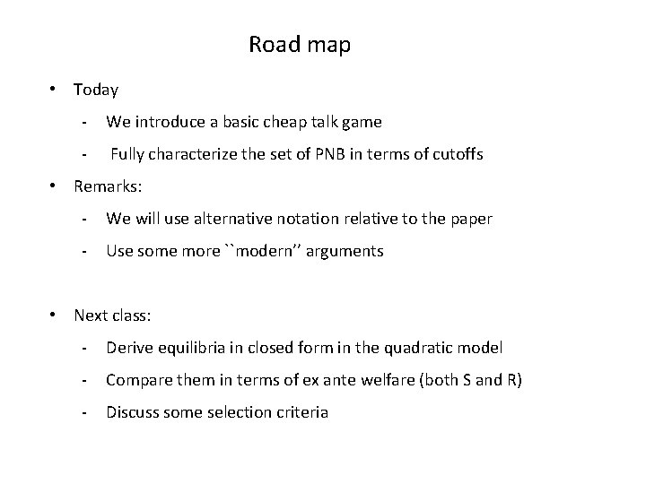 Road map • Today - We introduce a basic cheap talk game - Fully