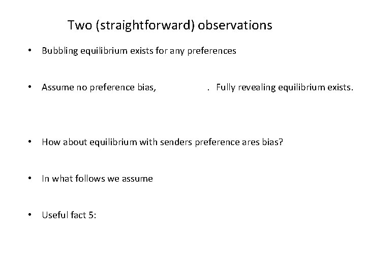 Two (straightforward) observations • Bubbling equilibrium exists for any preferences • Assume no preference