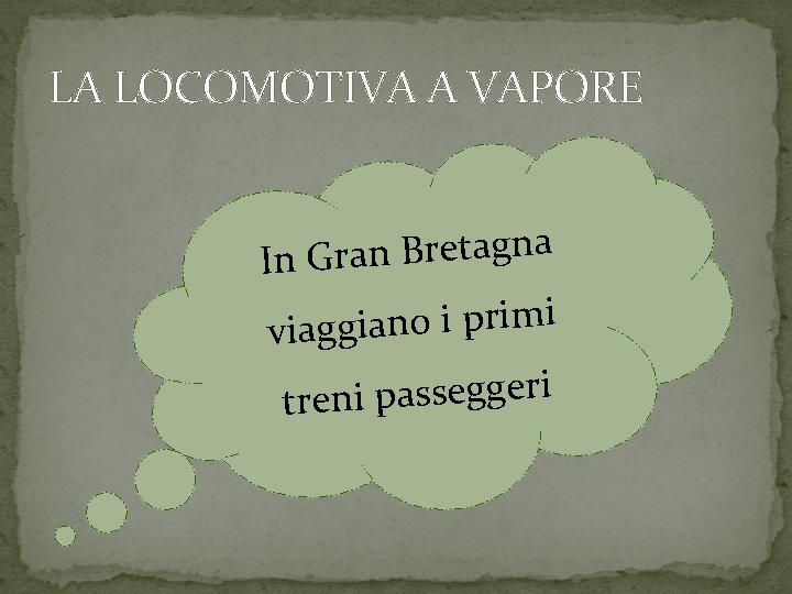 LA LOCOMOTIVA A VAPORE a n g a t e r B n a