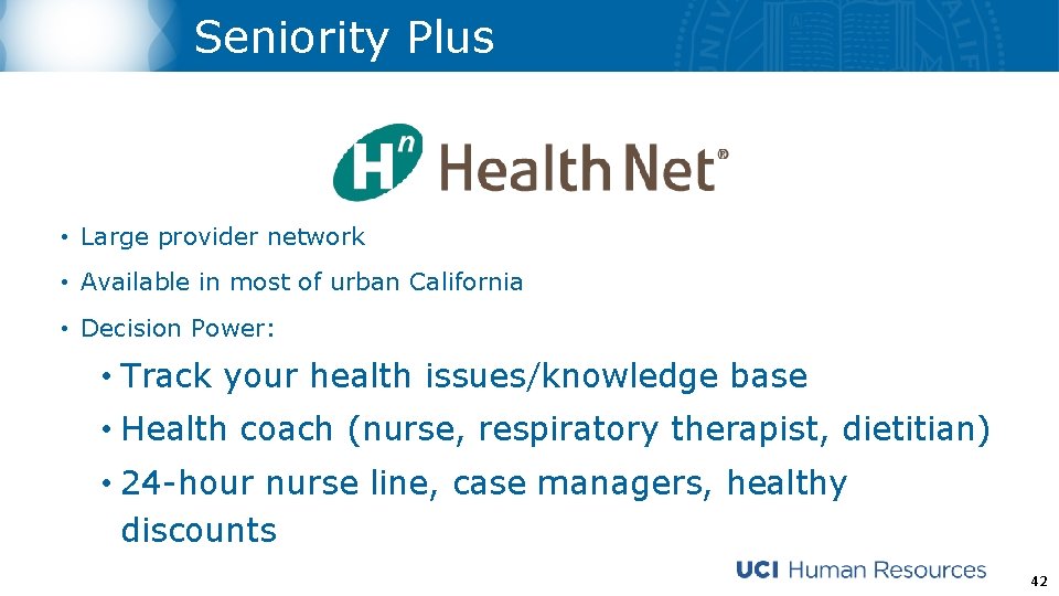 Seniority Plus • Large provider network • Available in most of urban California •