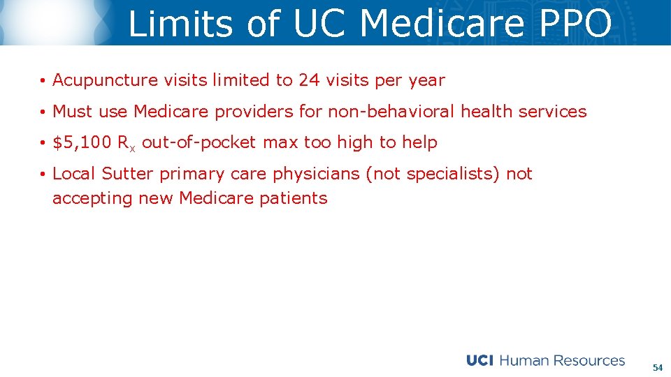 Limits of UC Medicare PPO • Acupuncture visits limited to 24 visits per year