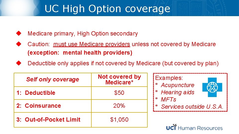 UC High Option coverage u Medicare primary, High Option secondary u Caution: must use