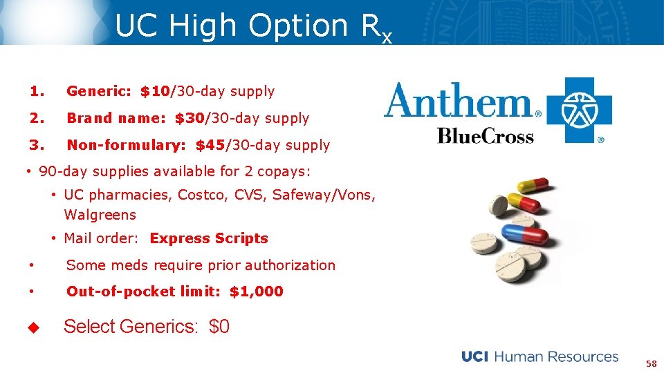 UC High Option Rx 1. Generic: $10/30 -day supply 2. Brand name: $30/30 -day