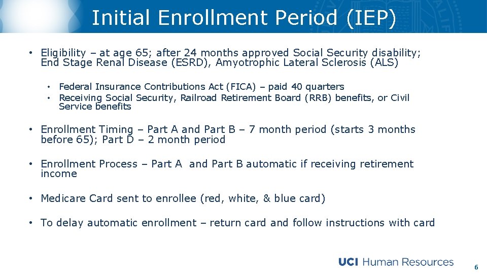 Initial Enrollment Period (IEP) • Eligibility – at age 65; after 24 months approved
