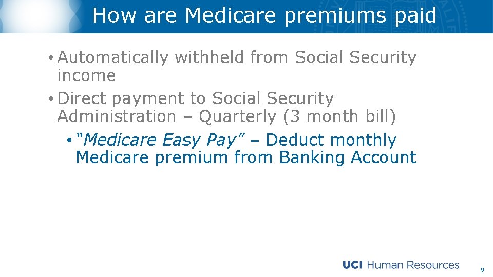 How are Medicare premiums paid • Automatically withheld from Social Security income • Direct