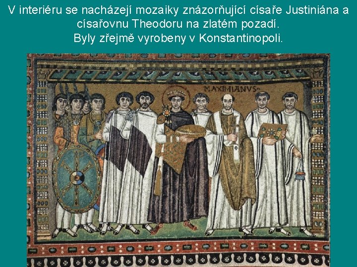 V interiéru se nacházejí mozaiky znázorňující císaře Justiniána a císařovnu Theodoru na zlatém pozadí.