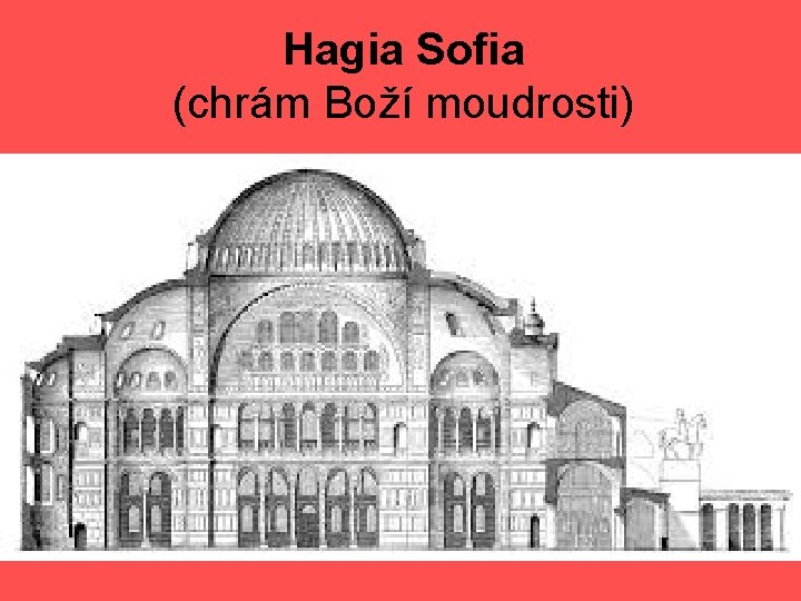 Hagia Sofia (chrám Boží moudrosti) 
