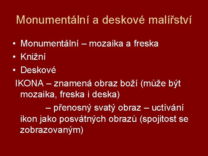 Monumentální a deskové malířství • Monumentální – mozaika a freska • Knižní • Deskové