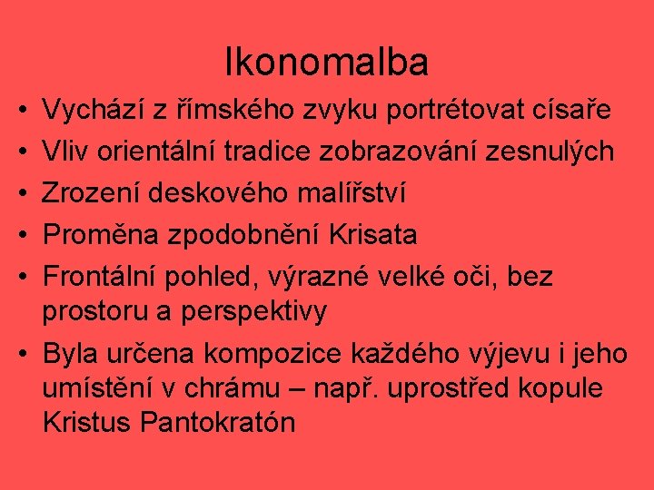 Ikonomalba • • • Vychází z římského zvyku portrétovat císaře Vliv orientální tradice zobrazování