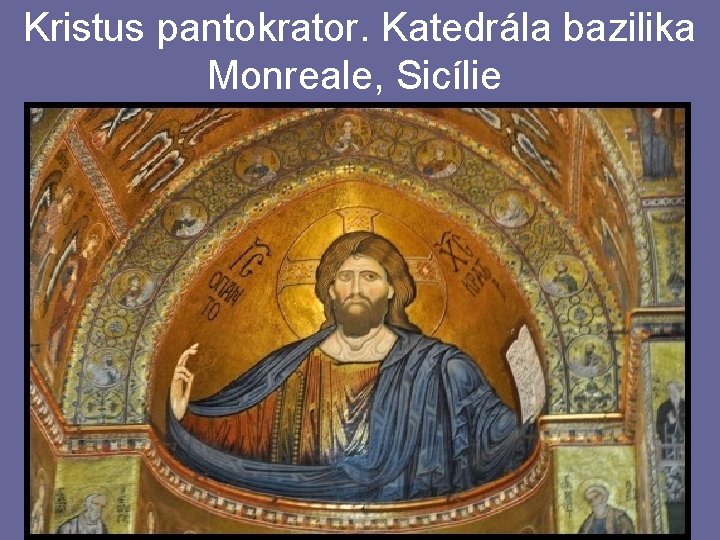 Kristus pantokrator. Katedrála bazilika Monreale, Sicílie 