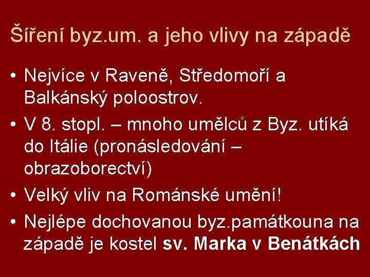 Šíření byz. um. a jeho vlivy na západě • Nejvíce v Raveně, Středomoří a