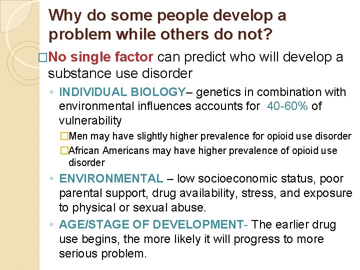 Why do some people develop a problem while others do not? �No single factor