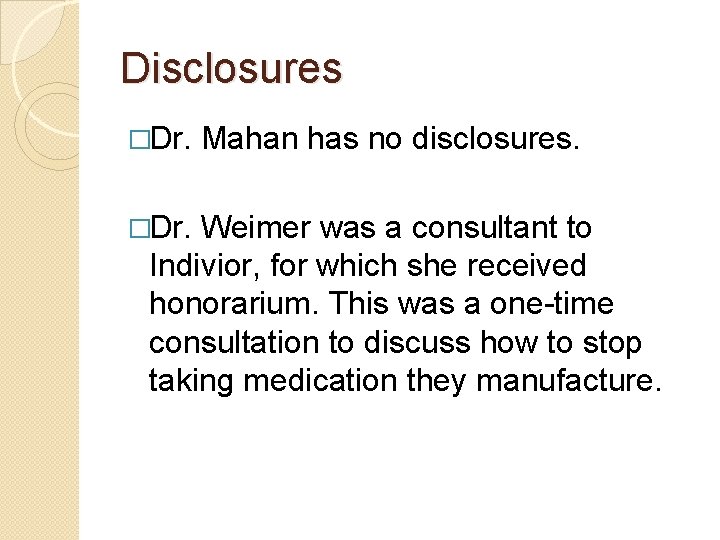 Disclosures �Dr. Mahan has no disclosures. �Dr. Weimer was a consultant to Indivior, for