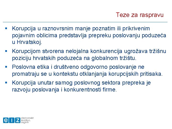 Teze za raspravu § Korupcija u raznovrsnim manje poznatim ili prikrivenim pojavnim oblicima predstavlja