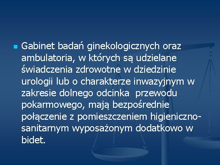 n Gabinet badań ginekologicznych oraz ambulatoria, w których są udzielane świadczenia zdrowotne w dziedzinie