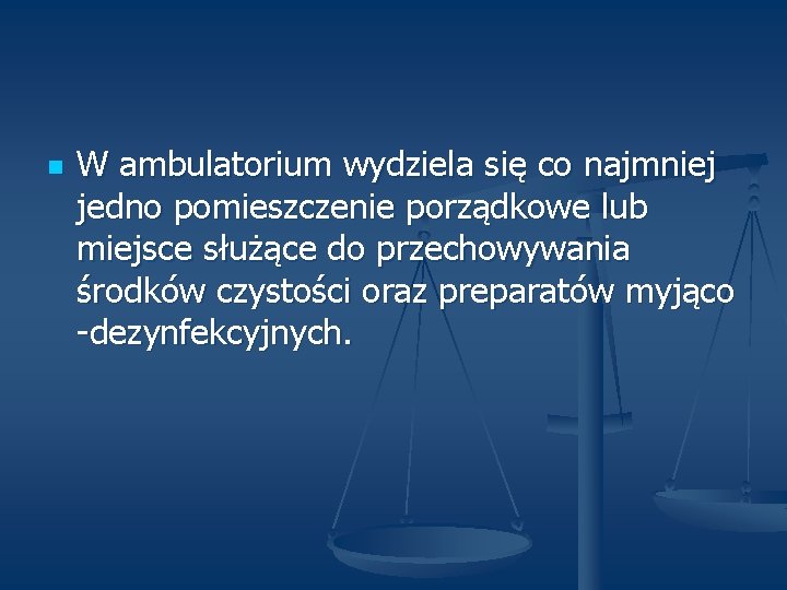 n W ambulatorium wydziela się co najmniej jedno pomieszczenie porządkowe lub miejsce służące do