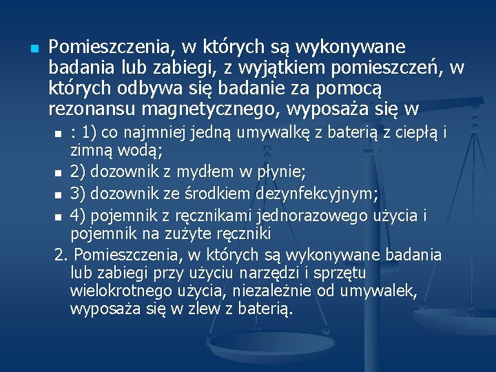 n Pomieszczenia, w których są wykonywane badania lub zabiegi, z wyjątkiem pomieszczeń, w których