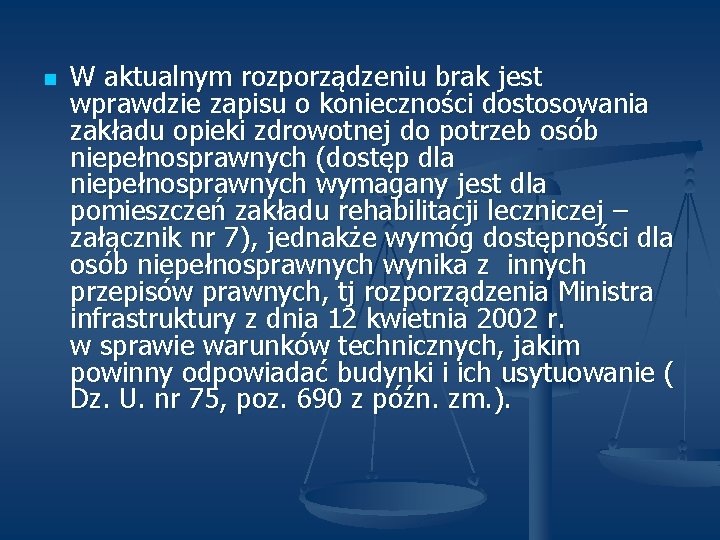 n W aktualnym rozporządzeniu brak jest wprawdzie zapisu o konieczności dostosowania zakładu opieki zdrowotnej