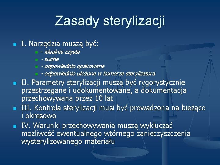 Zasady sterylizacji n I. Narzędzia muszą być: n n n n - idealnie czyste