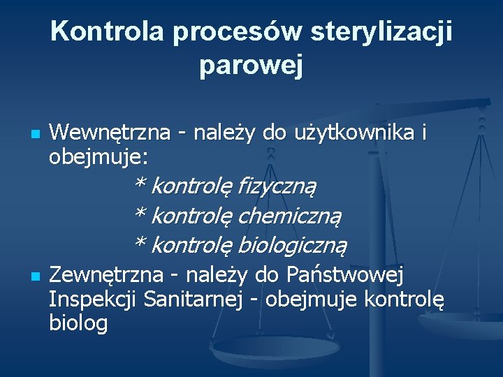 Kontrola procesów sterylizacji parowej n Wewnętrzna - należy do użytkownika i obejmuje: * kontrolę