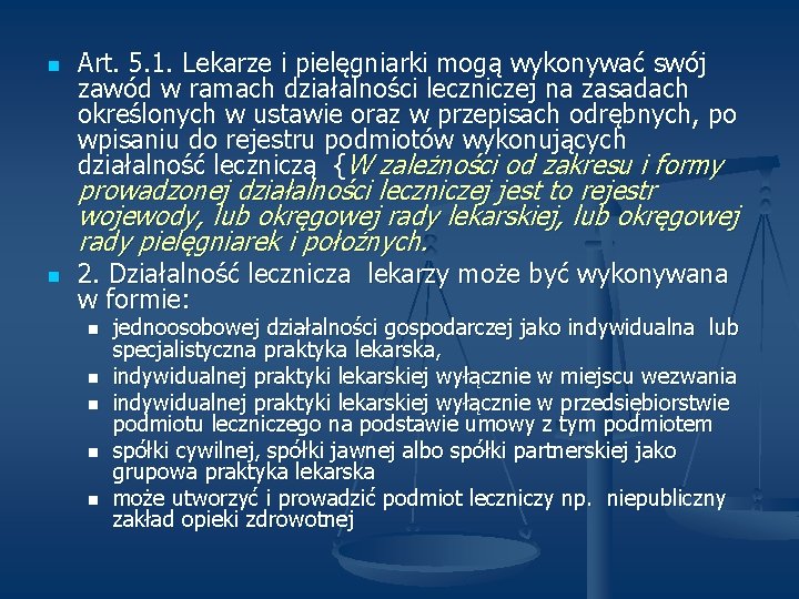 n Art. 5. 1. Lekarze i pielęgniarki mogą wykonywać swój zawód w ramach działalności