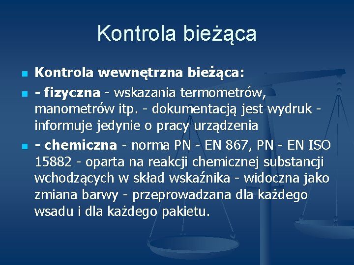 Kontrola bieżąca n n n Kontrola wewnętrzna bieżąca: - fizyczna - wskazania termometrów, manometrów