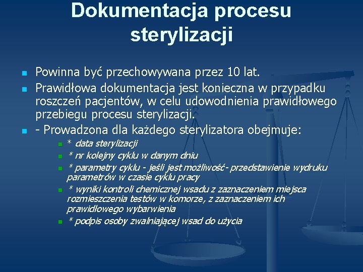 Dokumentacja procesu sterylizacji n n n Powinna być przechowywana przez 10 lat. Prawidłowa dokumentacja