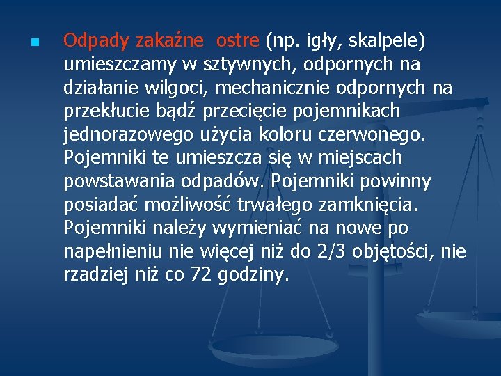 n Odpady zakaźne ostre (np. igły, skalpele) umieszczamy w sztywnych, odpornych na działanie wilgoci,