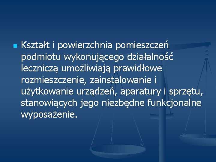 n Kształt i powierzchnia pomieszczeń podmiotu wykonującego działalność leczniczą umożliwiają prawidłowe rozmieszczenie, zainstalowanie i