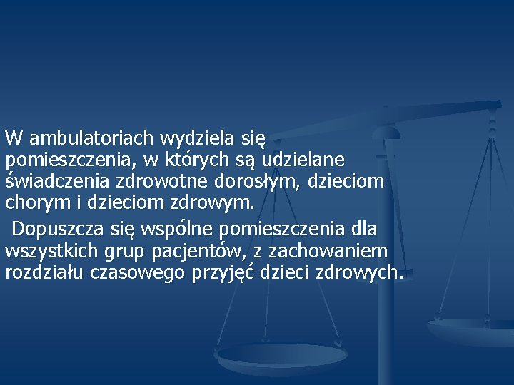 W ambulatoriach wydziela się pomieszczenia, w których są udzielane świadczenia zdrowotne dorosłym, dzieciom chorym